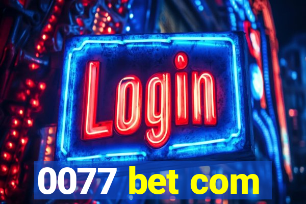 0077 bet com